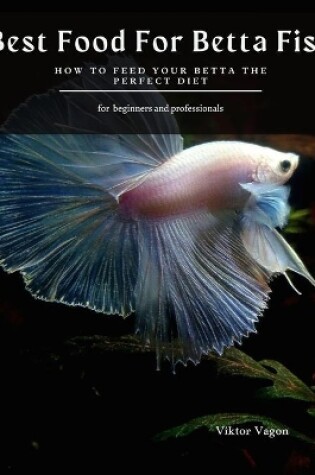 Cover of Best Food For Betta Fish