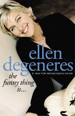 The Funny Thing Is... by Ellen DeGeneres