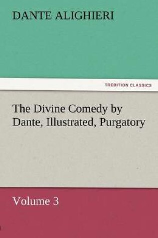 Cover of The Divine Comedy by Dante, Illustrated, Purgatory, Volume 3