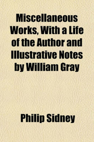 Cover of Miscellaneous Works, with a Life of the Author and Illustrative Notes by William Gray
