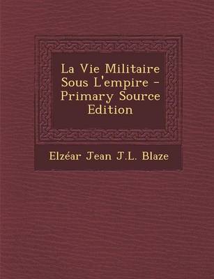 Book cover for La Vie Militaire Sous L'Empire