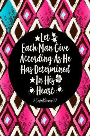 Cover of Let Each Man Give According as He Has Determined in His Heart