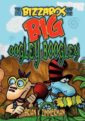 Book cover for The Little Bizzaros and the Big Oogley Boogley