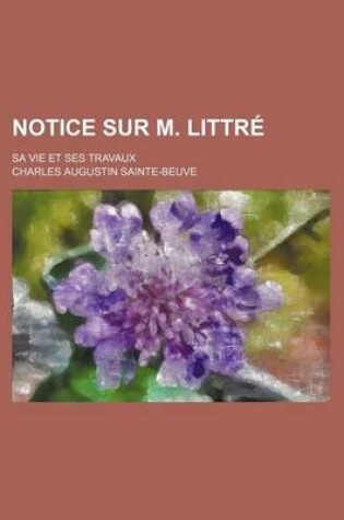 Cover of Notice Sur M. Littre; Sa Vie Et Ses Travaux