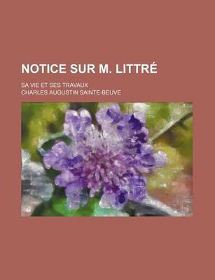 Book cover for Notice Sur M. Littre; Sa Vie Et Ses Travaux