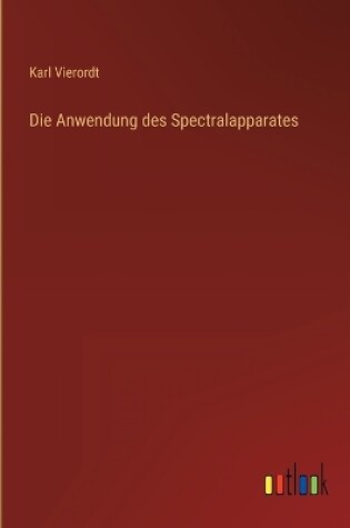 Cover of Die Anwendung des Spectralapparates