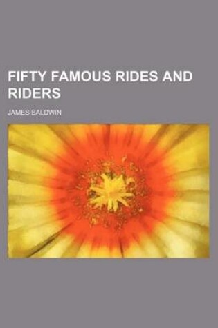 Cover of Fifty Famous Rides and Riders