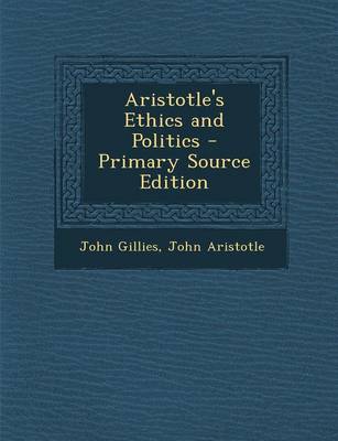 Book cover for Aristotle's Ethics and Politics - Primary Source Edition