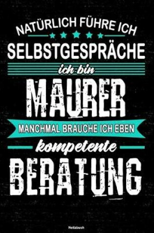 Cover of Naturlich fuhre ich Selbstgesprache ich bin Maurer manchmal brauche ich eben kompetente Beratung Notizbuch