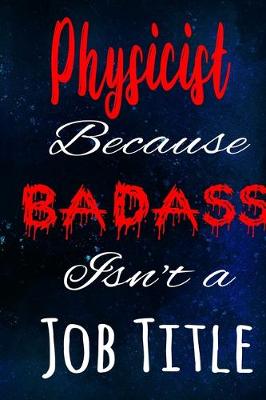 Book cover for Physicist Because Badass Isn't a Job Title