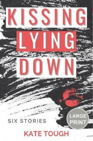 Cover of Kissing Lying Down (Large Print Edition)