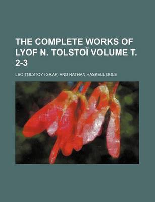 Book cover for The Complete Works of Lyof N. Tolstoi Volume . 2-3