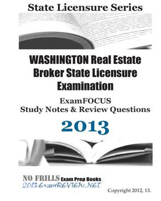 Book cover for Washington Real Estate Broker State Licensure Examination Examfocus Study Notes & Review Questions 2013