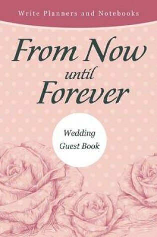 Cover of From Now Until Forever Wedding Guest Book