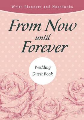 Book cover for From Now Until Forever Wedding Guest Book
