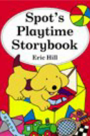 Cover of Spot's Playtime Story Book