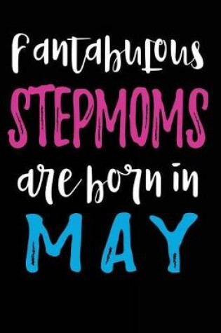 Cover of Fantabulous Stepmoms Are Born In May