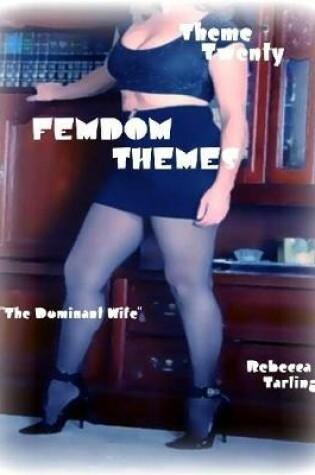 Cover of Femdom Themes - Theme Twenty - "The Dominant Wife"