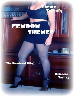 Book cover for Femdom Themes - Theme Twenty - "The Dominant Wife"