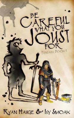 Be Careful What You Joust for by Ivy Smoak, Ryan Hauge