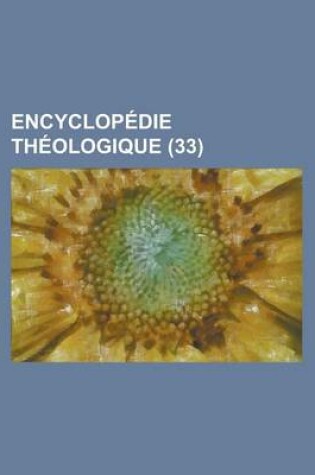 Cover of Encyclopedie Theologique (33 )