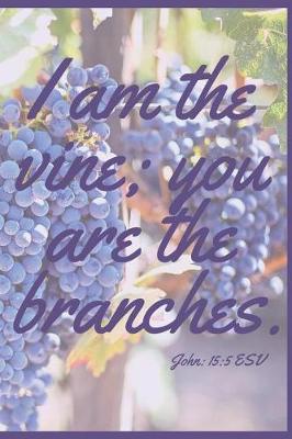 Book cover for I Am the Vine; You Are the Branches (John 15