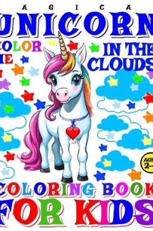 Cover of Magical Unicorn Coloring Book for Kids - Color Me - In the Clouds