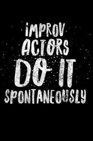 Cover of Improv Actors Do It Spontaneously