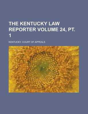 Book cover for The Kentucky Law Reporter Volume 24, PT. 1