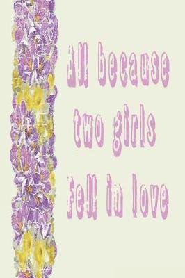 Book cover for All Because Two Girls Fell in Love