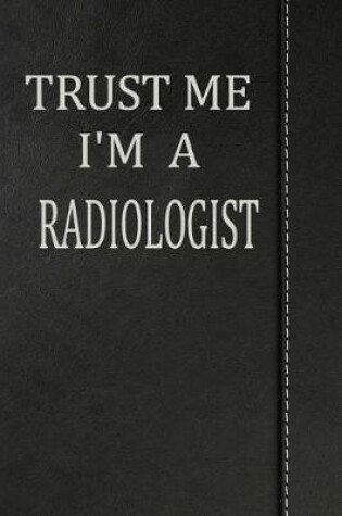 Cover of Trust Me I'm a Radiologist