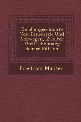 Cover of Kirchengeschichte Von Danemark Und Norwegen, Zweiter Theil