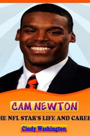 Cover of Cam Newton: The NFL Star's Life and Carrer