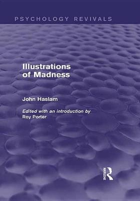 Book cover for Illustrations of Madness (Psychology Revivals)