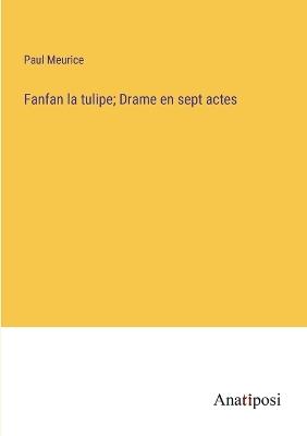 Book cover for Fanfan la tulipe; Drame en sept actes