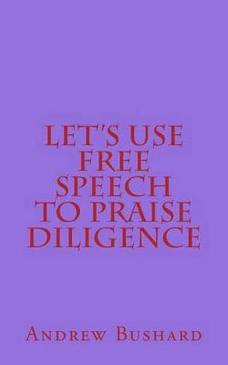 Book cover for Let's Use Free Speech to Praise Diligence