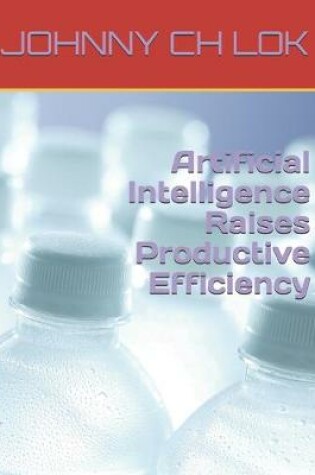 Cover of Artificial Intelligence Raises Productive Efficiency