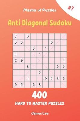 Cover of Master of Puzzles - Anti Diagonal Sudoku 400 Hard to Master Puzzles vol.7