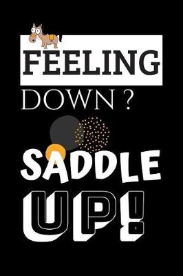 Cover of Feeling Down? Saddle Up!