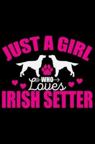 Cover of Just A Girl Who Loves Irish Setter