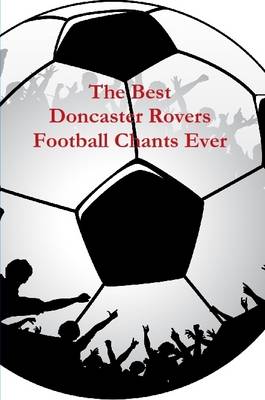 Book cover for The Best Doncaster Rovers Football Chants Ever