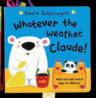 Book cover for Whatever The Weather, Claude! Board Book