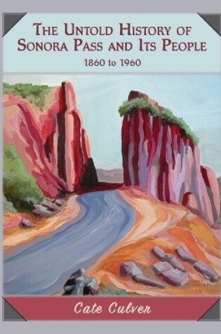 Cover of The Untold History of Sonora Pass and Its People: 1860 to 1960