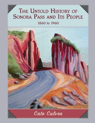 Cover of The Untold History of Sonora Pass and Its People: 1860 to 1960