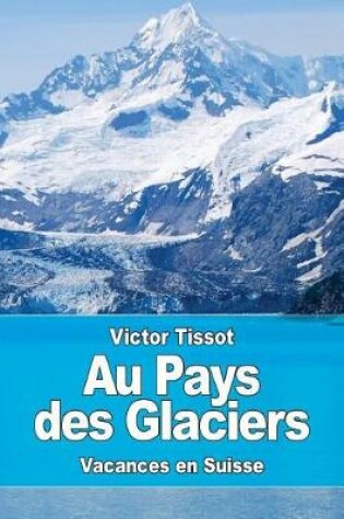Cover of Au Pays des Glaciers