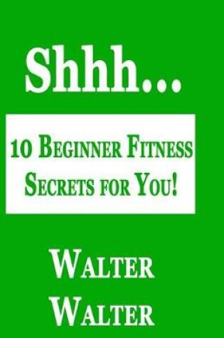 Cover of 10 Beginner Fitness Secrets for You!