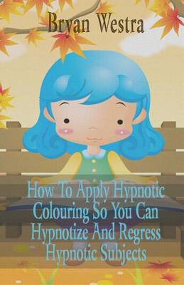 Book cover for How To Apply Hypnotic Colouring