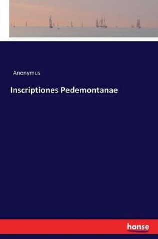 Cover of Inscriptiones Pedemontanae