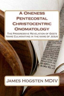 Cover of A Oneness Pentecostal Christocentric Onomatology