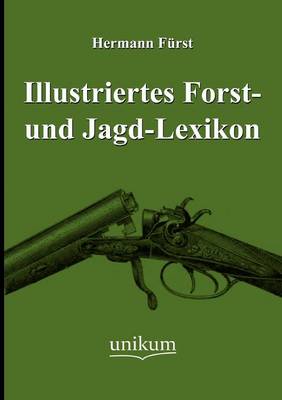 Book cover for Illustriertes Forst- und Jagd-Lexikon